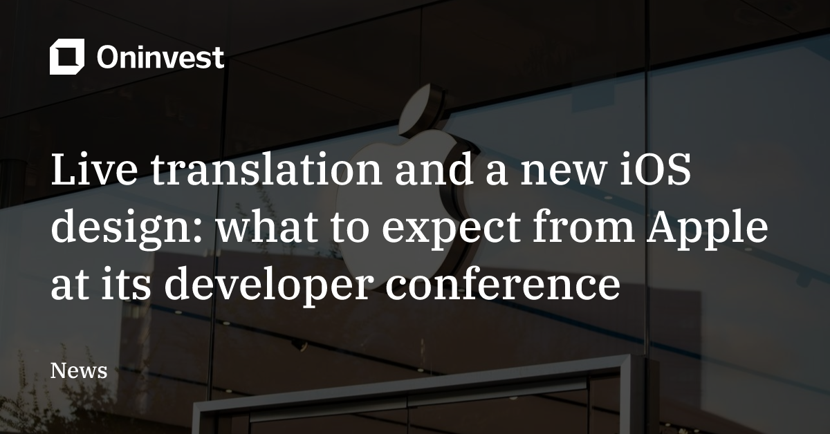 Live translation and a new iOS design: what to expect from Apple at its ...
