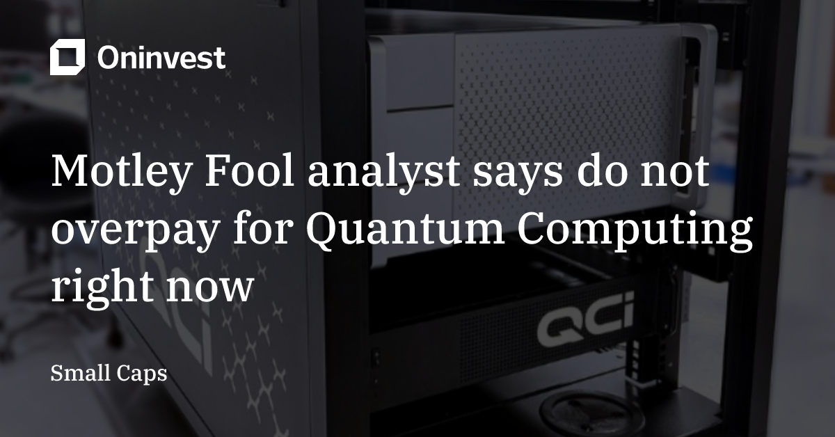Motley Fool analyst says do not overpay for Quantum Computing right now ...