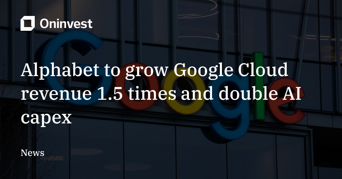 Alphabet to grow Google Cloud revenue 1.5 times and double AI capex ...