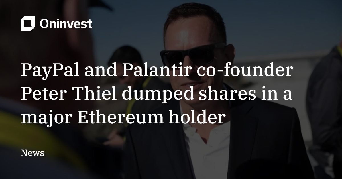 PayPal and Palantir co-founder Peter Thiel dumped shares in a major ...