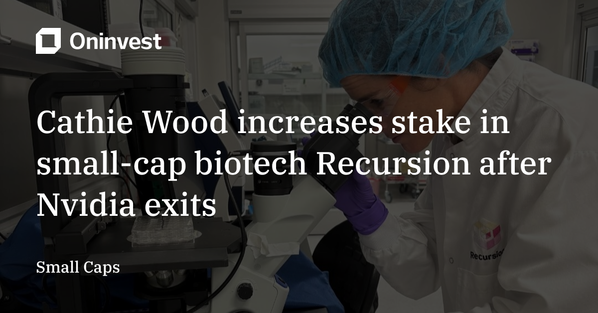 Cathie Wood increases stake in small-cap biotech Recursion after Nvidia ...