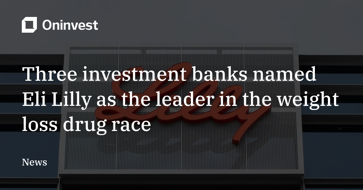 Three investment banks named Eli Lilly as the leader in the weight loss ...