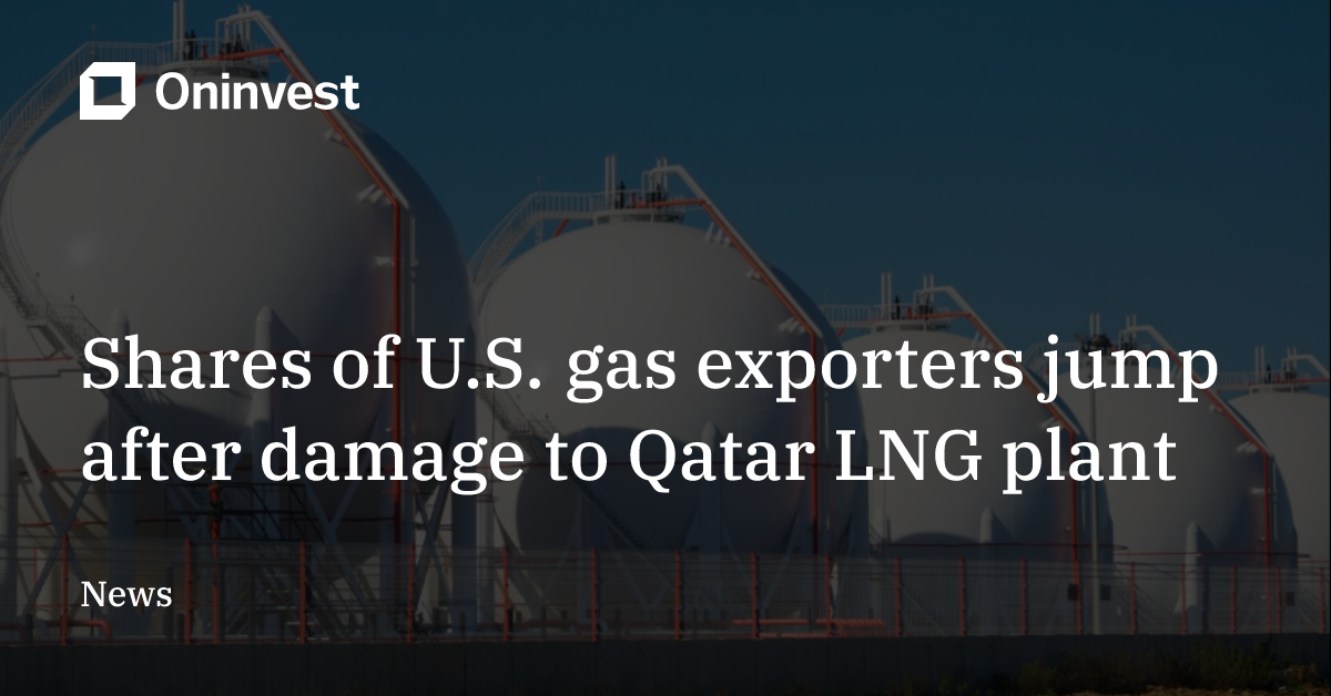 Shares of U.S. gas exporters jump after damage to Qatar LNG plant ...