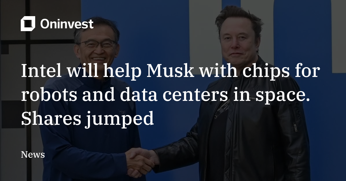 Intel will help Musk with chips for robots and data centers in space ...