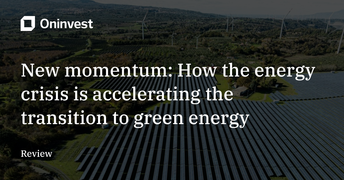 New momentum: How the energy crisis is accelerating the transition to ...