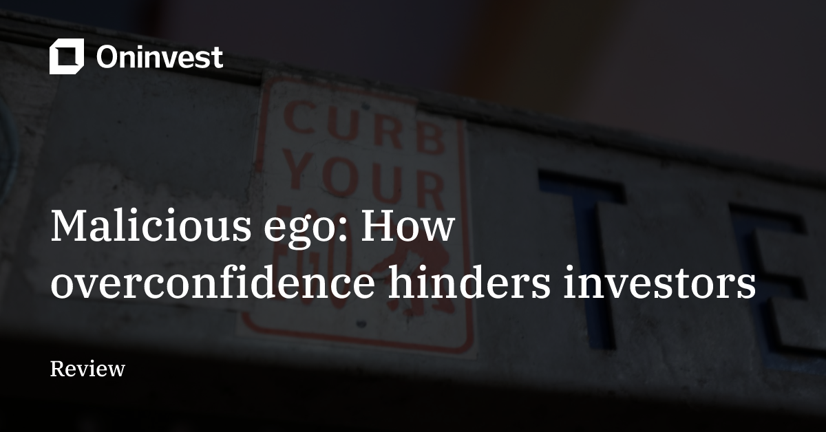 How overconfidence gets in the way of investor confidence – Oninvest