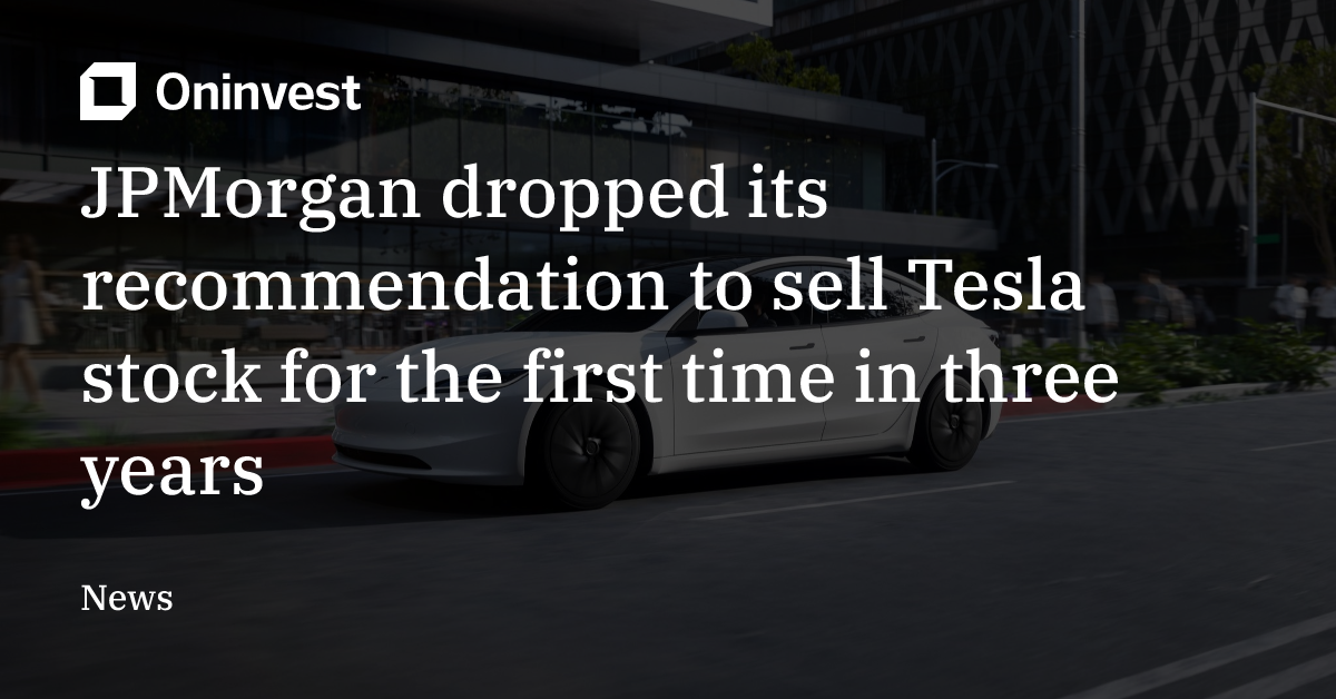 JPMorgan dropped its recommendation to sell Tesla stock for the first ...