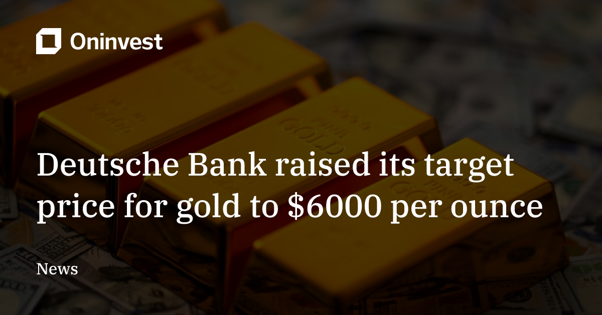 Deutsche Bank Raised Its Target Price For Gold To 6000 Per Ounce deutsche-bank-raised-its-target-price-for-gold-to-6000-per-ounce