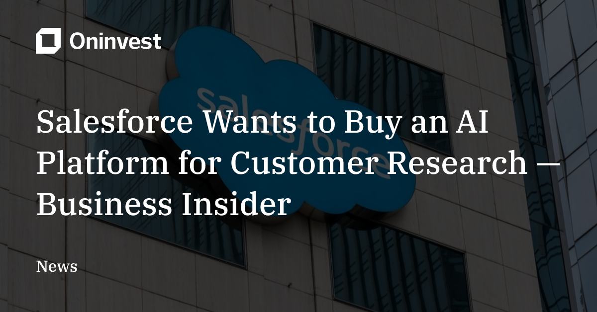 Salesforce Wants to Buy an AI Platform for Customer Research — Business ...