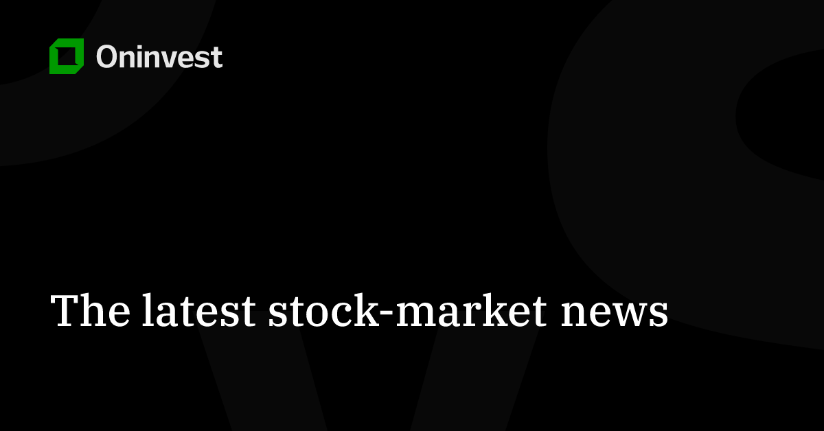 The latest stock-market news – Oninvest