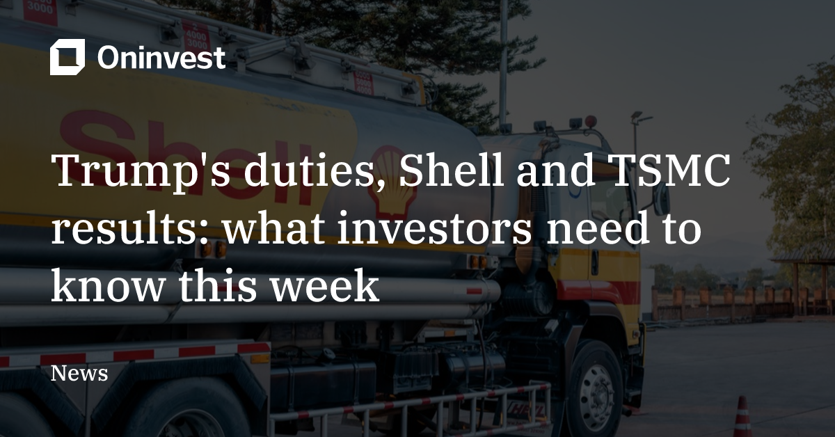 Trumpa Shell Trump's duties, Shell and TSMC results: what investors need to know ...